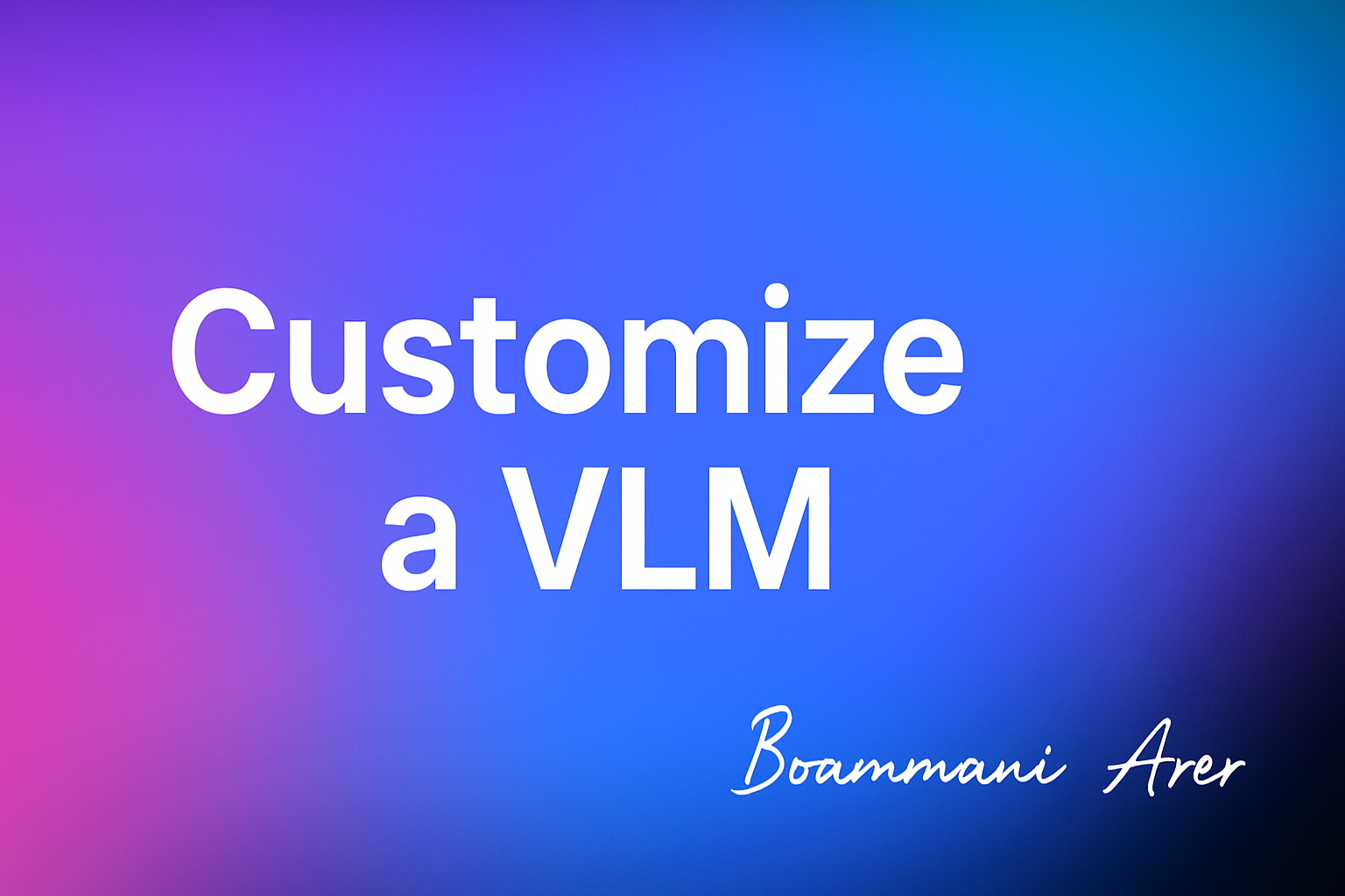 🚀 Customizing a Vision Language Model (VLM)